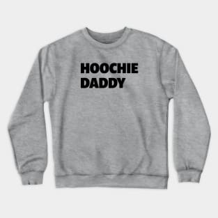 Hoochie Daddy in Black Crewneck Sweatshirt